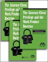 Attorney-Client Privilege and the Work-Product Doctrine, 5th Edition with Supplement - 3 Volume Set by Edna Selan Epstein | Legal Reference Books for Law Professionals & Students | Courtroom Preparation & Legal Research Resource