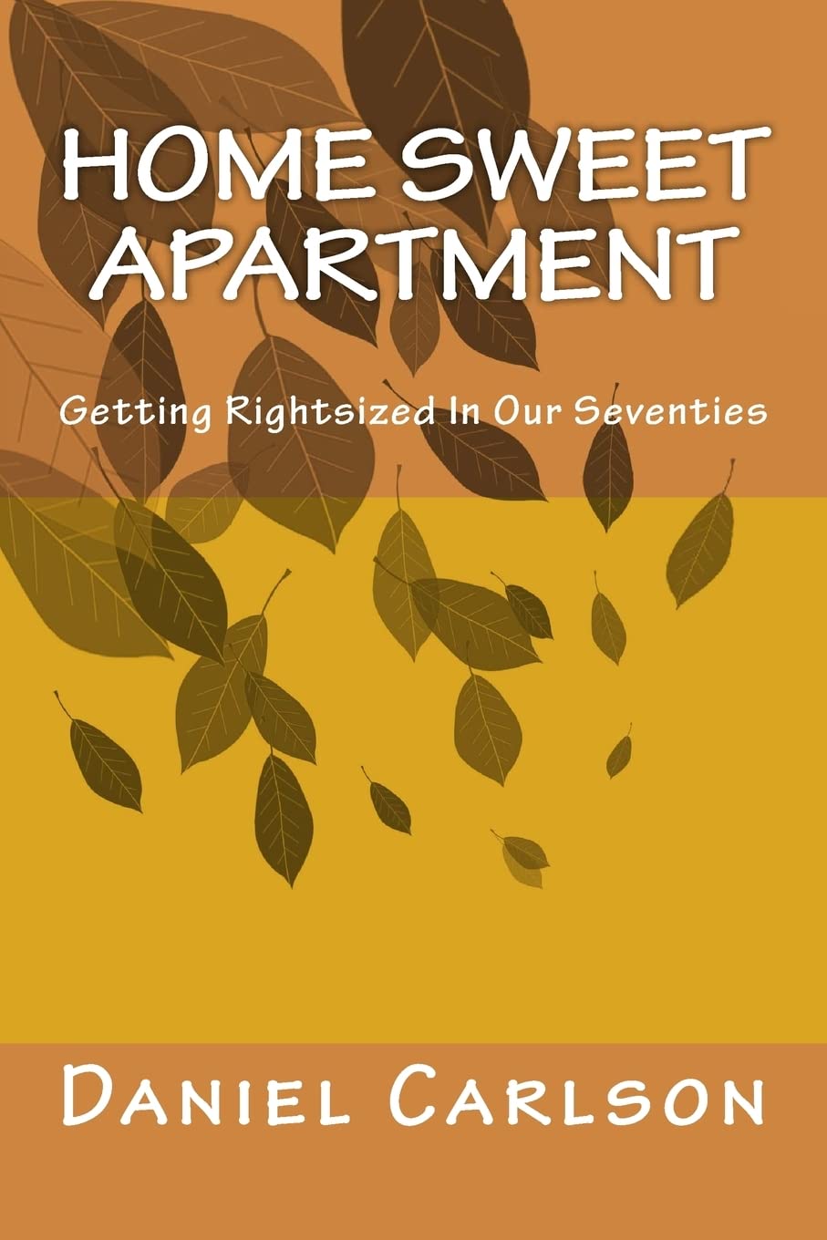 Home Sweet Apartment: Downsizing Guide for Seniors in Their 70s - Perfect for Retirement Living & Simplifying Your Golden Years