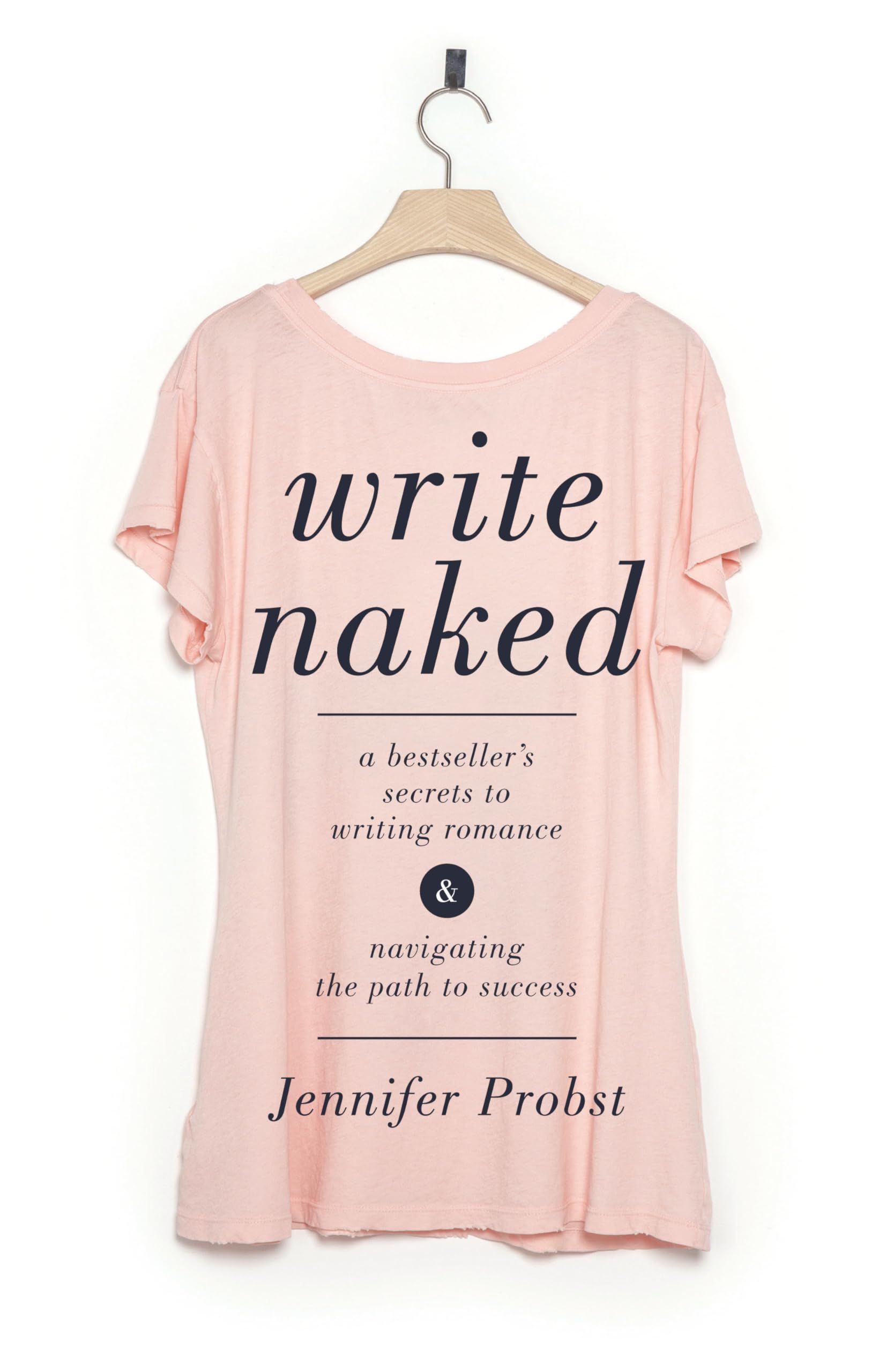 Write Naked: Best-Selling Author's Guide to Writing Romance Novels & Achieving Success - Perfect for Aspiring Writers & Self-Publishing Authors