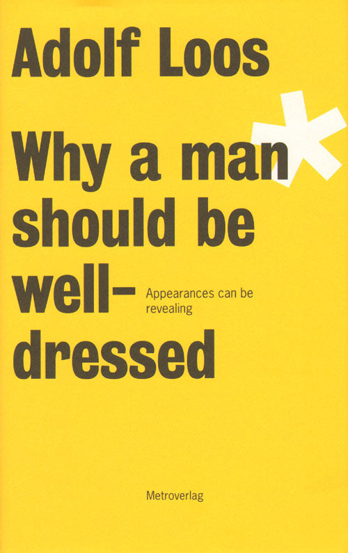 Adolf Loos: Why A Man Should Be Well Dressed | Men's Fashion Guide & Style Tips for Work, Dating & Special Occasions