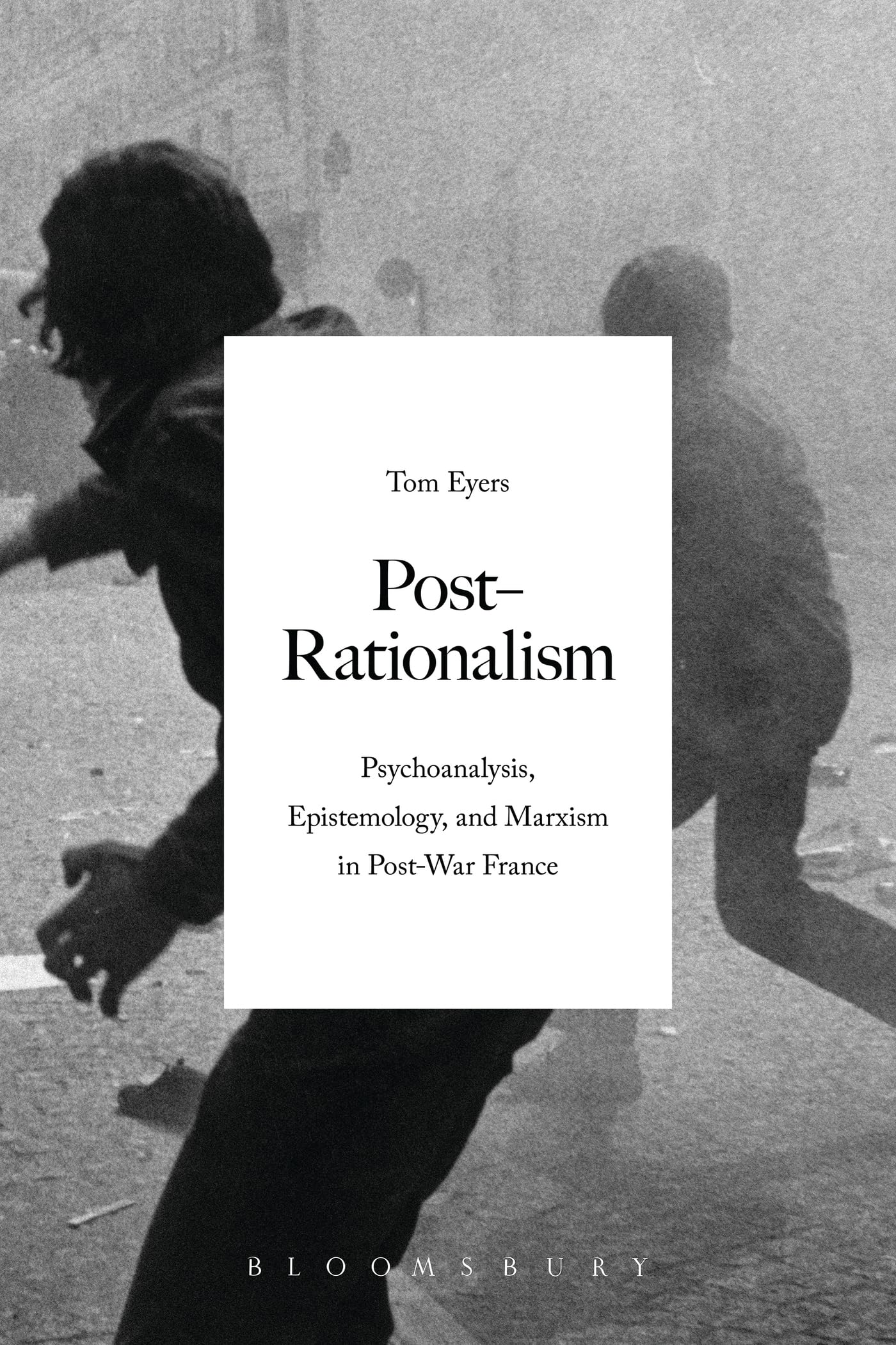 Post-Rationalism: Psychoanalysis, Epistemology, and Marxism in Post-War France - Bloomsbury Continental Philosophy Book | Academic Research, Philosophy Studies & Intellectual History