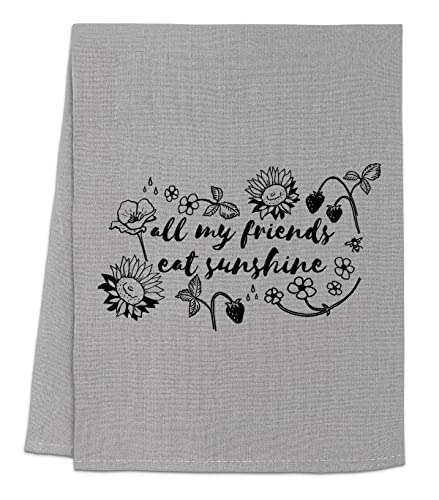 Funny Dish Towel - 'All My Friends Eat Sunshine' Flour Sack Kitchen Towel | Sweet Housewarming Gift & Farmhouse Kitchen Decor | White or Gray (Gray) | Perfect for Cooking, Baking & Country Style Kitchen Decor