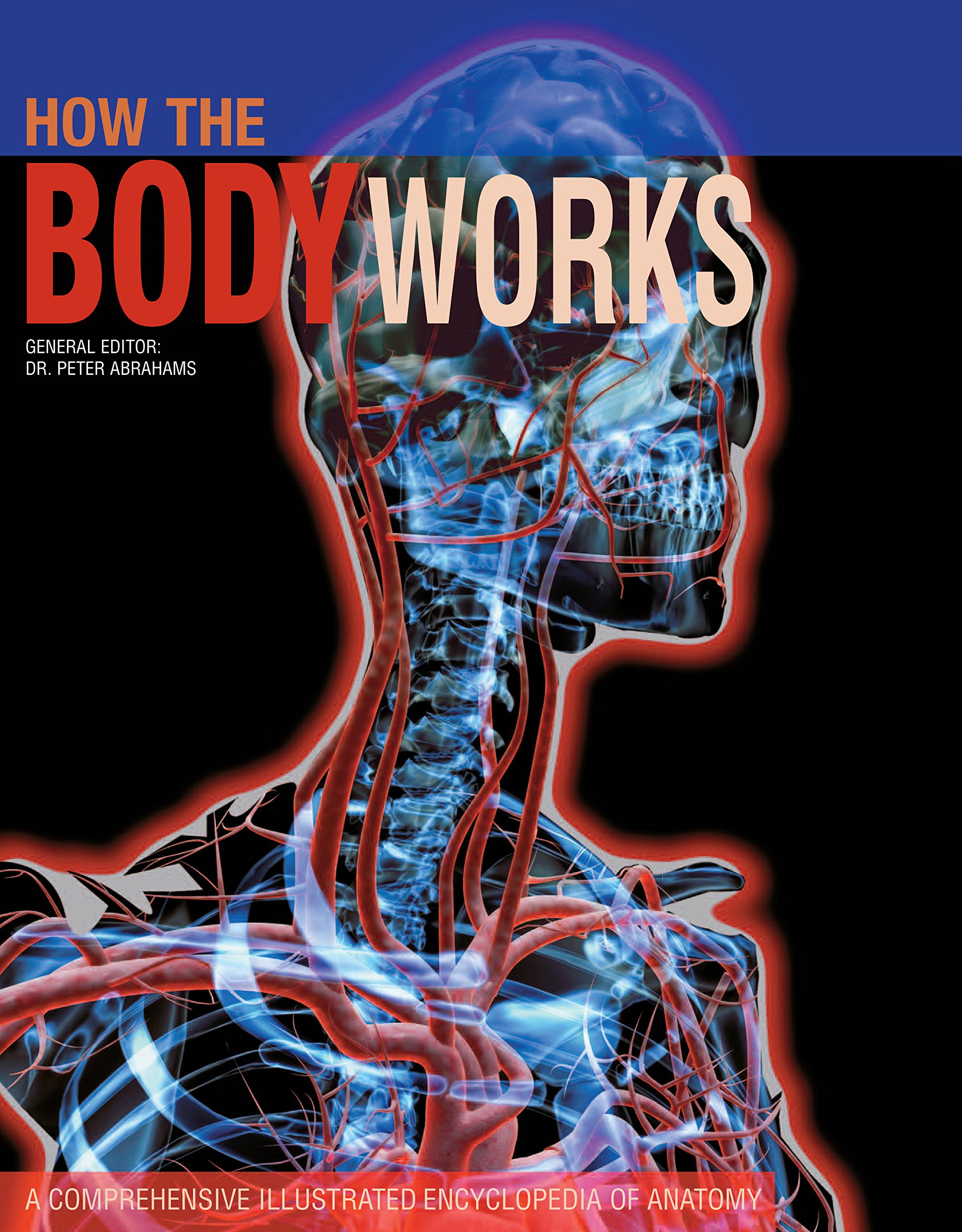 How the Body Works: A Comprehensive Illustrated Encyclopedia of Human Anatomy | Perfect for Students, Educators & Medical Professionals