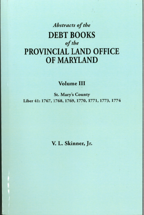 Maryland St Mary's County Debt Books Abstracts Vol III - Historical Land Records for Genealogy & Property Research