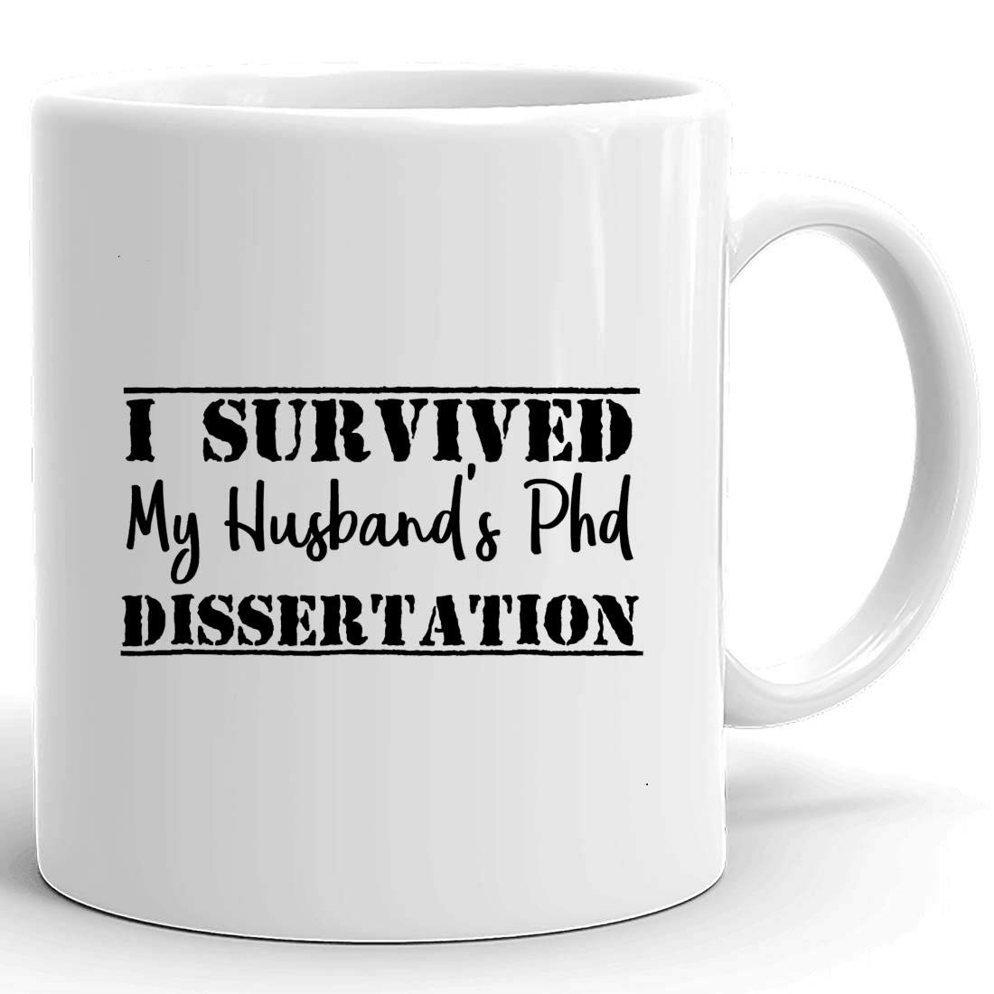 Funny Husband Mug & Dad Cup - 'I Survived My Husband's PhD Dissertation' Novelty Coffee Cup for Men - Perfect Gift for Graduation, Office Humor & Coffee Lovers