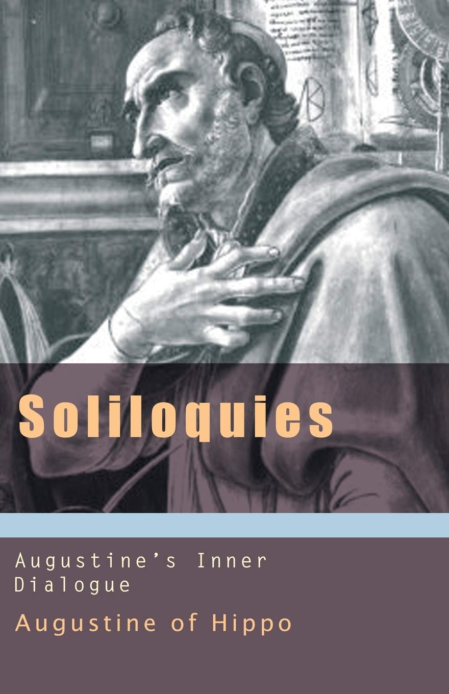 Soliloquies: Augustine's Inner Dialogue - Works of Saint Augustine | Christian Theology & Philosophy Books for Bible Study & Spiritual Growth