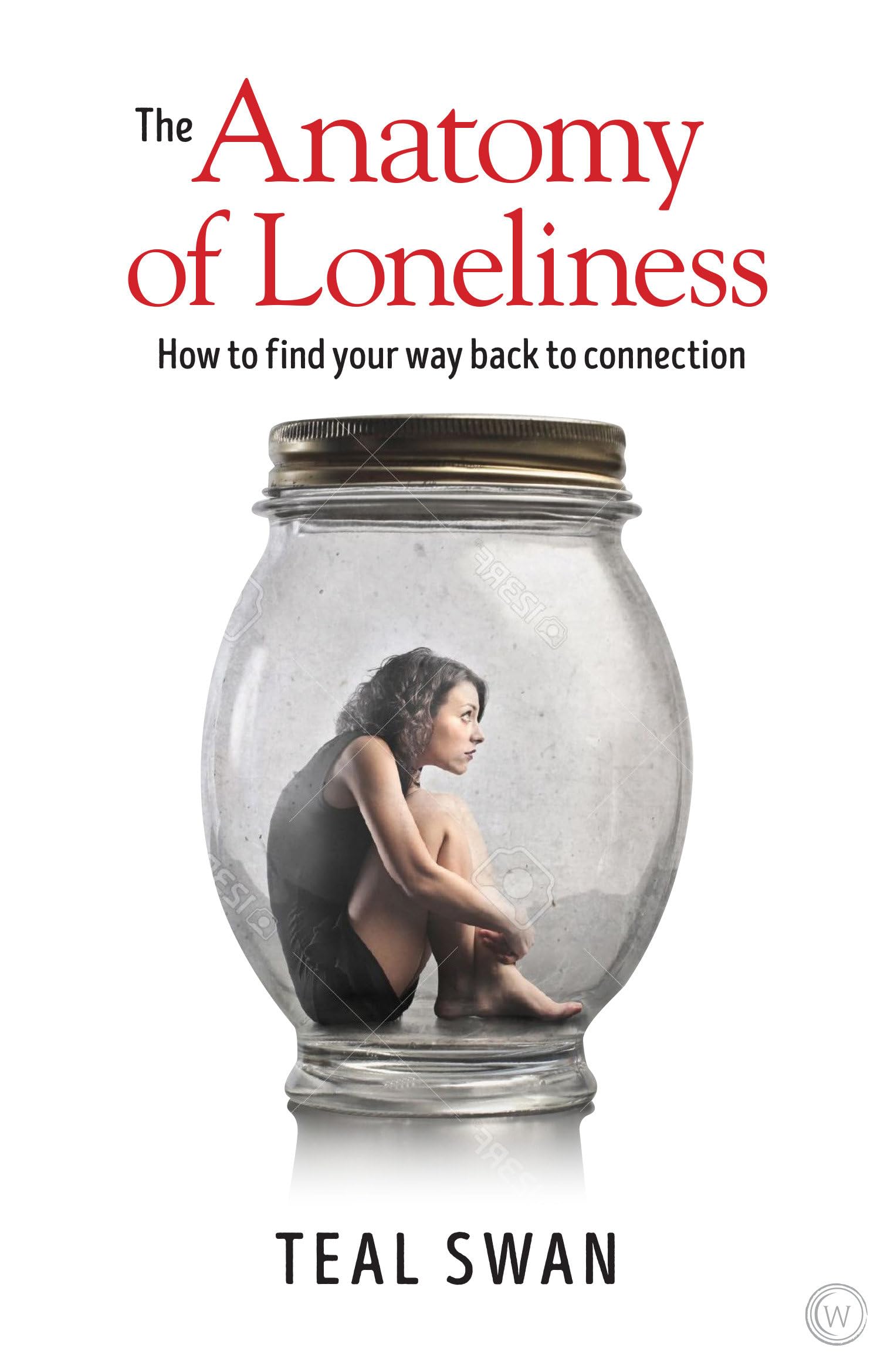 The Anatomy of Loneliness: How to Reconnect and Find Meaningful Relationships - Self-Help Book for Overcoming Isolation and Building Social Bonds