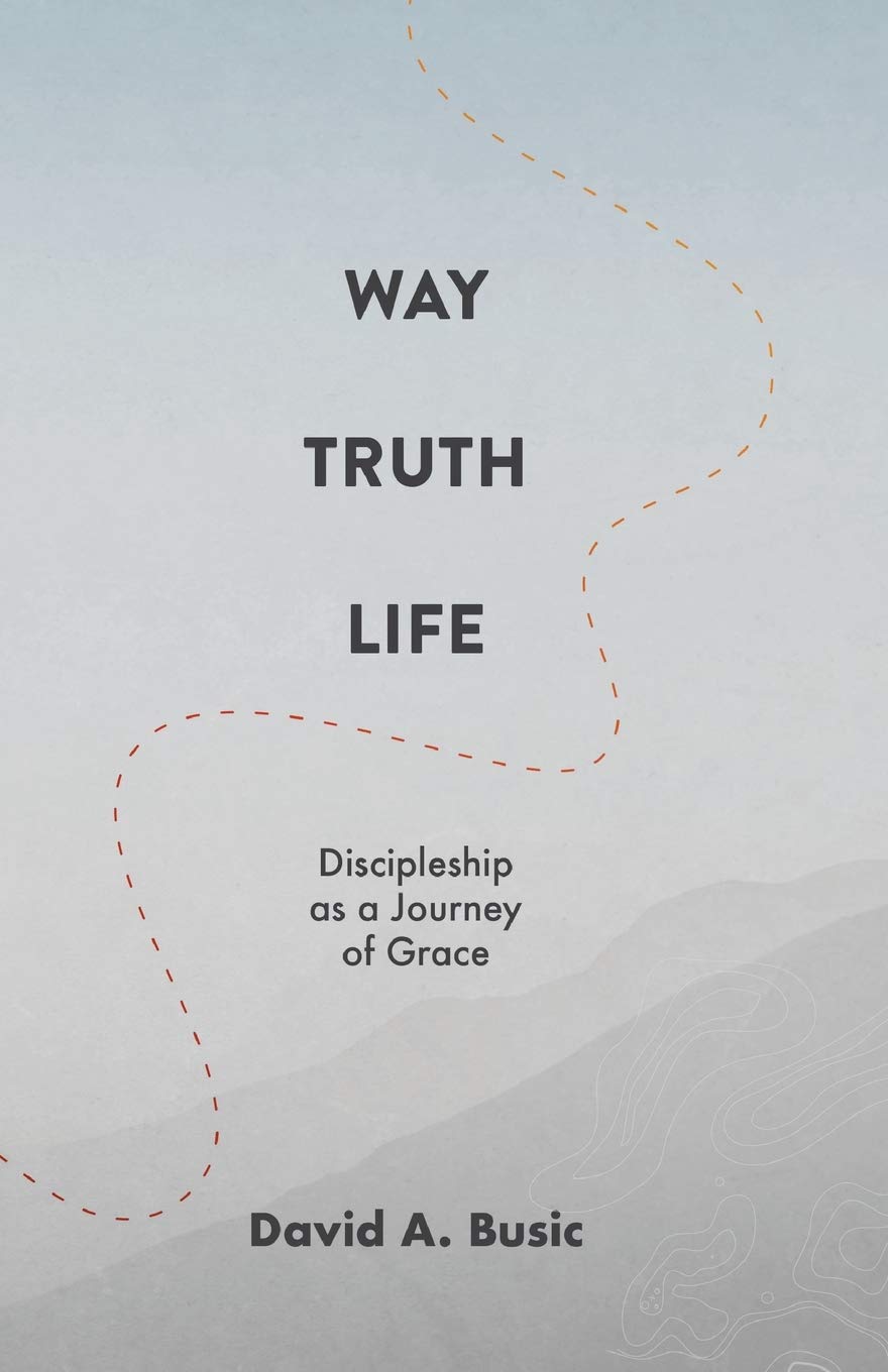Way, Truth, Life: Christian Discipleship Book - Grace Journey for Spiritual Growth | Bible Study & Faith Development Resource