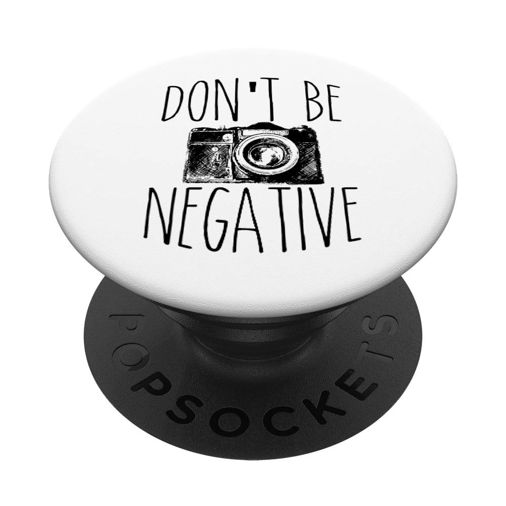 Funny Don't Be Negative Camera Pun Photography PopSockets - Phone Grip & Stand for iPhone, Samsung, Tablets - Perfect for Photographers, Travel & Selfies