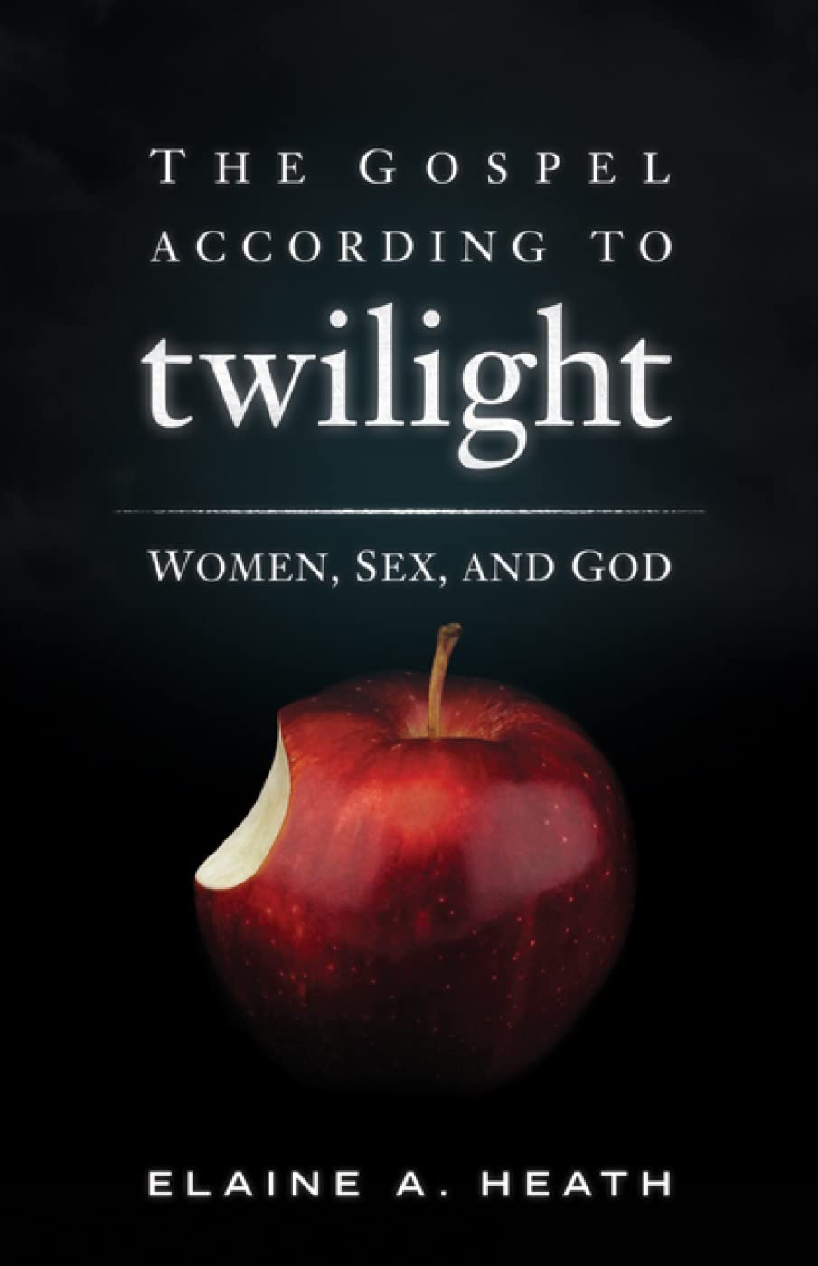 The Gospel According to Twilight: Women, Sex & God - Christian Book About Gender Roles & Faith - Perfect for Bible Study Groups & Personal Spiritual Growth
