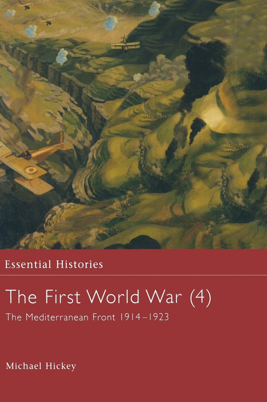 The First World War, Vol. 4: The Mediterranean Front 1914-1923 (Essential Histories) | WWI Military History Book | Perfect for History Buffs & Students
