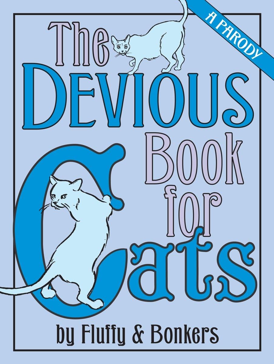 The Devious Book for Cats: A Funny Parody for Cat Lovers - Perfect Gift for Pet Owners & Humor Book Enthusiasts
