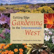 Cutting Edge Gardening in the Intermountain West - Paperback 2007 Edition | Sustainable Gardening Tips for Arid Climates | Perfect for Home Gardeners in Western US