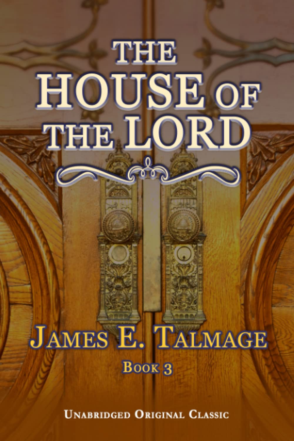 The House of the Lord by James E. Talmage - LDS Religious Book for Scripture Study, Church History & Spiritual Growth - Perfect for Sunday School, Personal Devotion & Gospel Learning