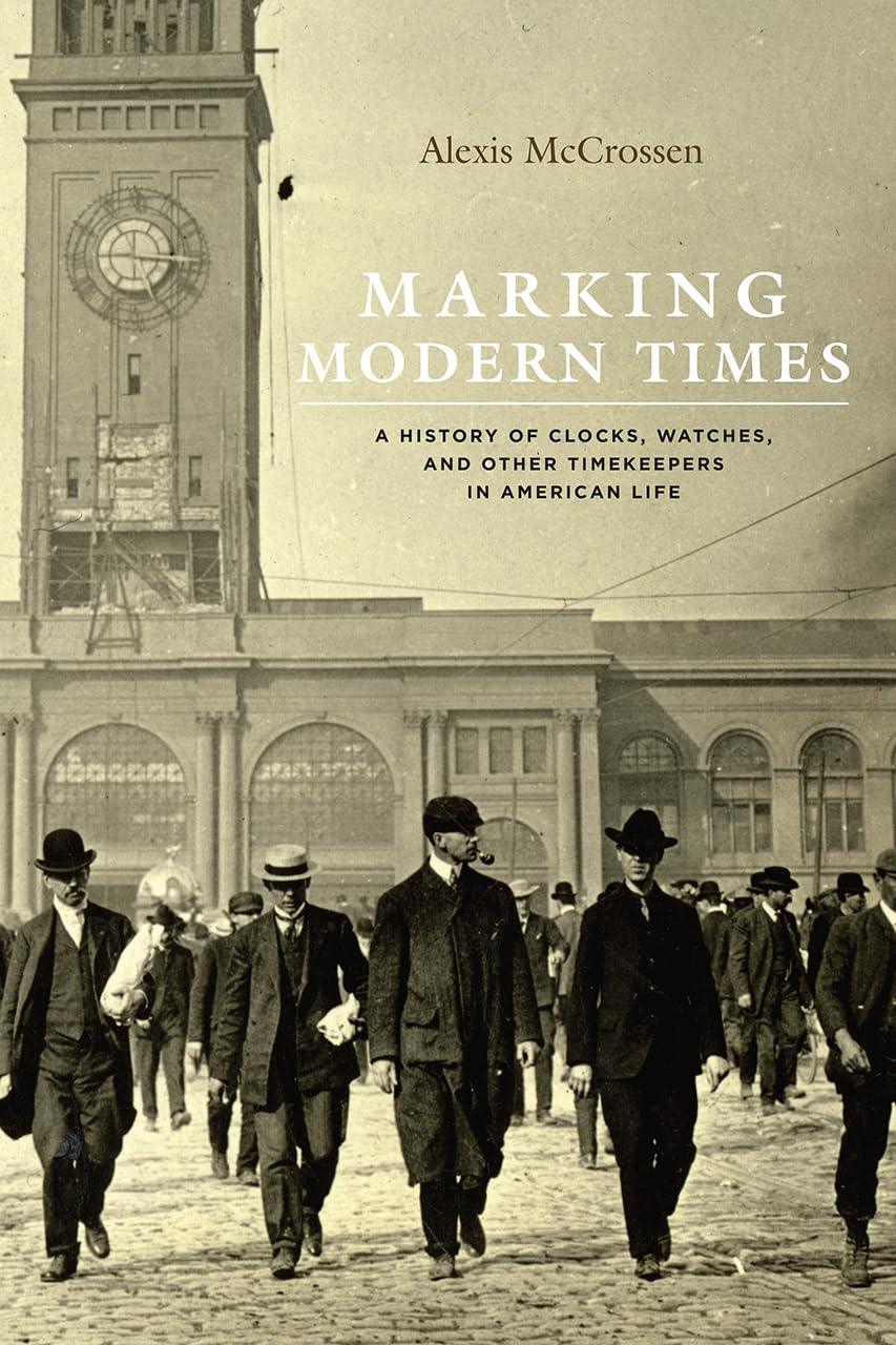 Marking Modern Times: A History of Clocks, Watches & Timekeepers in American Life | Vintage Timepiece Collectors Guide | Perfect for Historians, Antique Enthusiasts & Home Decor