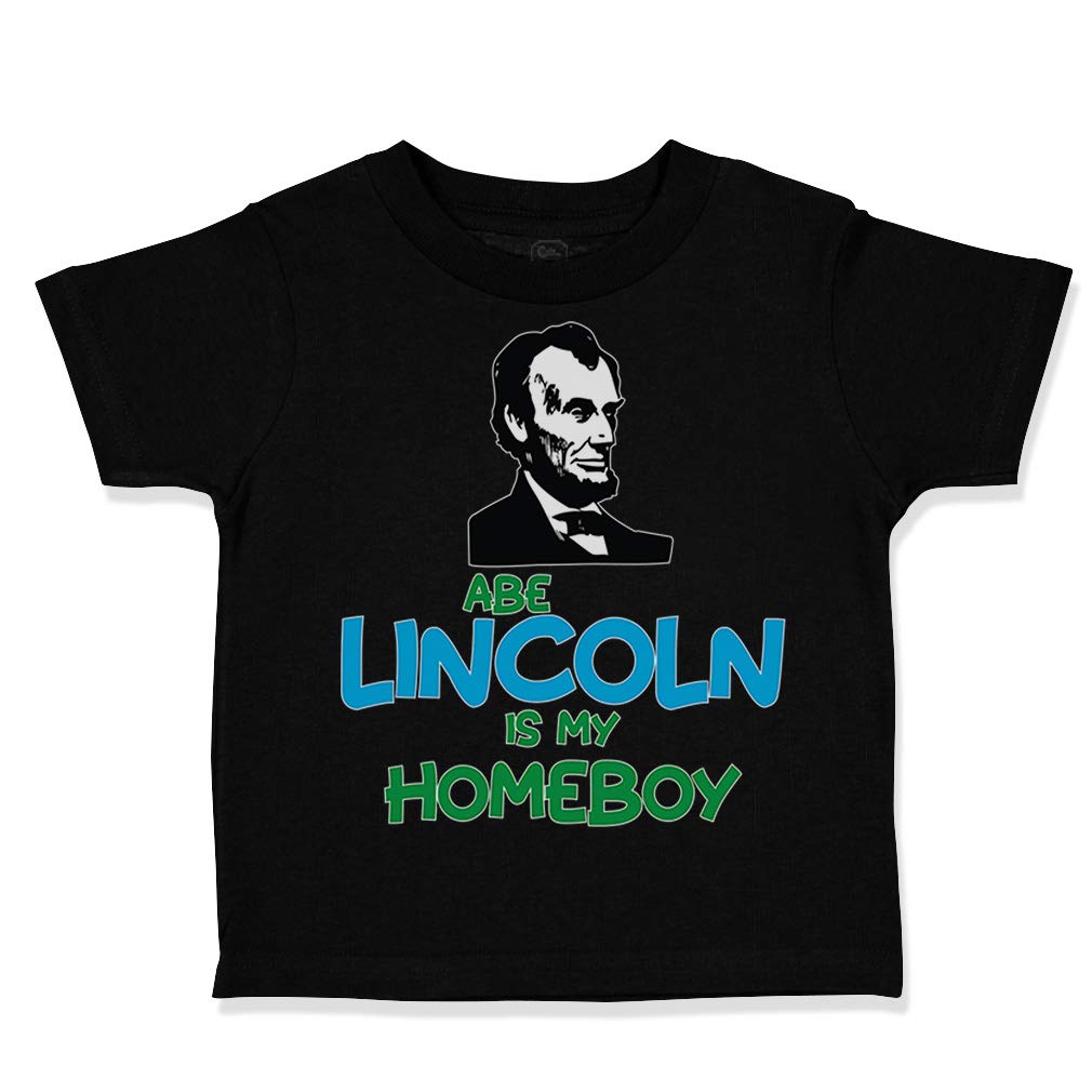 Custom Toddler T-Shirt - Abe Lincoln is My Homeboy - 100% Cotton Boys & Girls Clothes - Perfect for Playdates, Birthday Parties & Family Photos