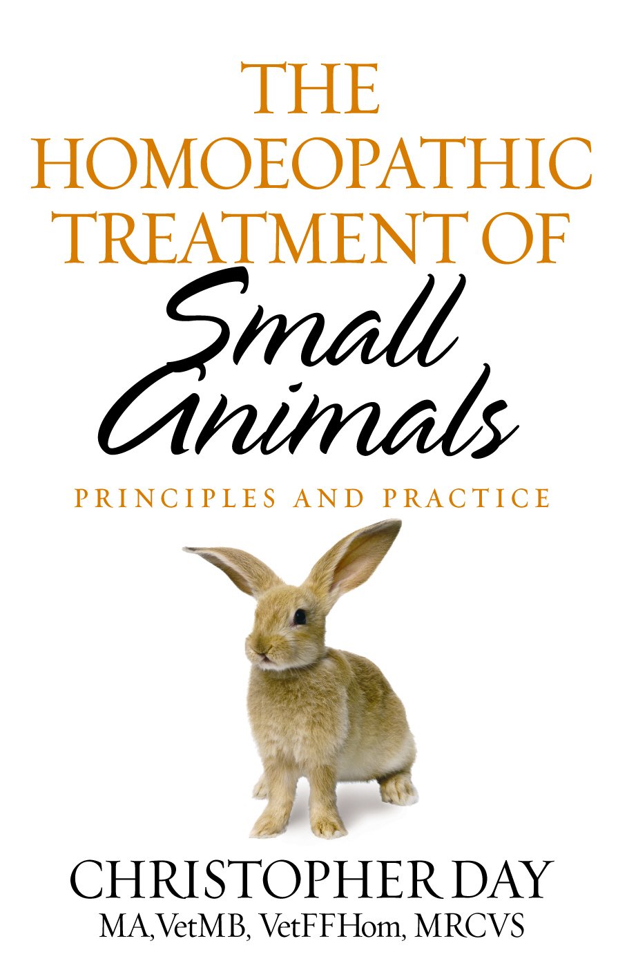 Homeopathic Treatment for Small Animals: Natural Remedies for Dogs, Cats & Pets - Principles, Practices & Benefits for Holistic Pet Care