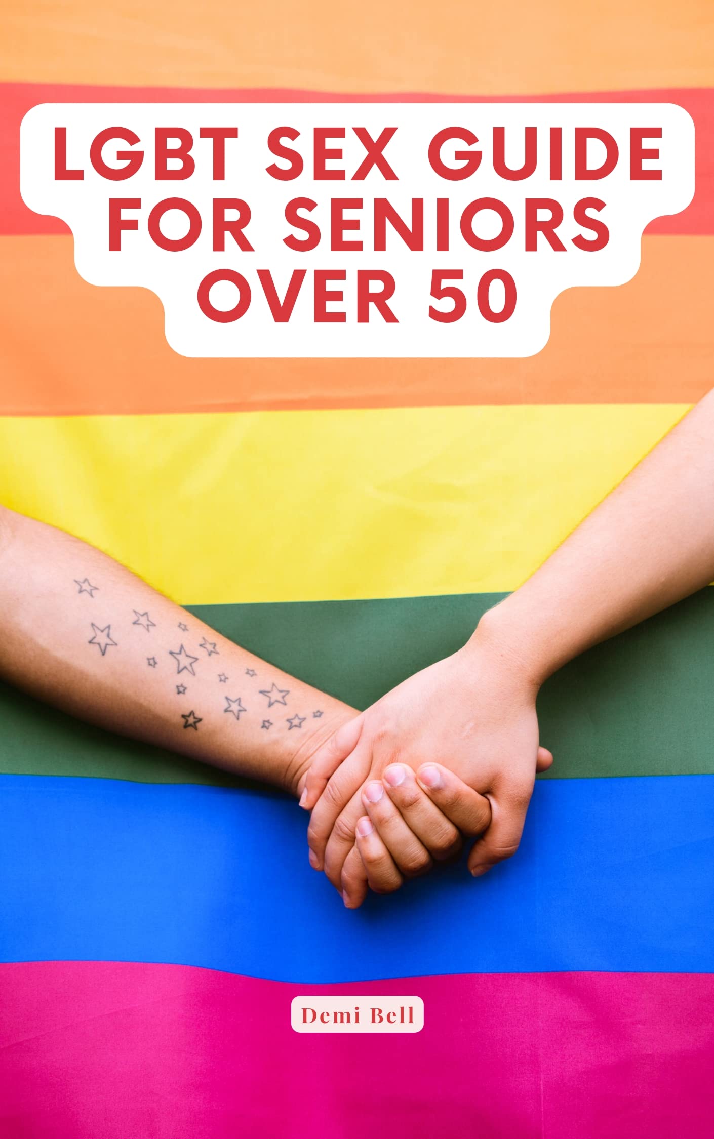 LGBT Sex Guide for Seniors Over 50 - Comprehensive Intimacy Advice for Mature LGBTQ+ Couples | Perfect for Relationship Enhancement & Sexual Wellness