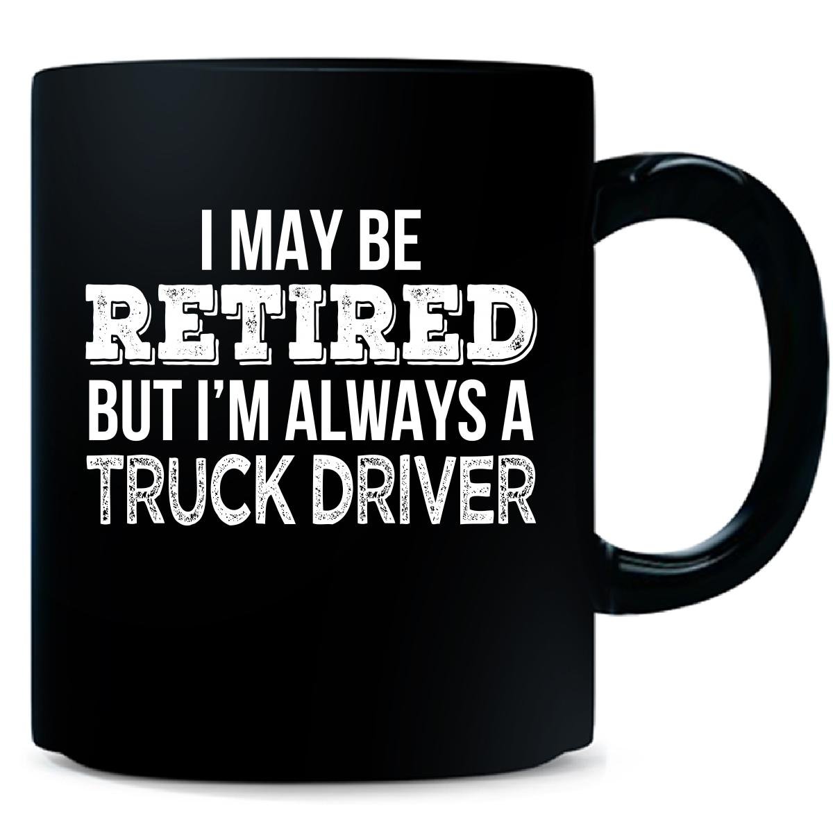 Retired Truck Driver Mug - Funny Retirement Gift for Truckers - Perfect for Coffee, Tea & Office Use