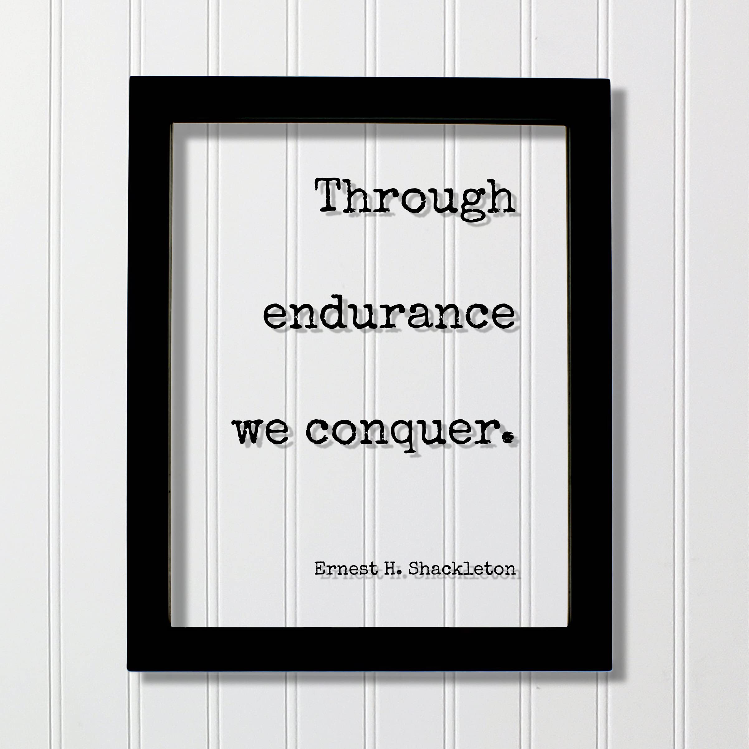 Ernest H. Shackleton Inspirational Floating Quote - 'Through Endurance We Conquer' - Motivational Wall Art for Gym, Office & Home Decor - 5x7 Inches Table Stand Quote Sign - Perfect for Workout Motivation, Business Goals & Perseverance