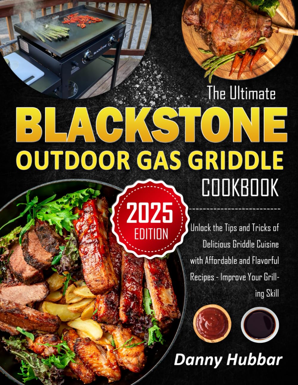 Blackstone Outdoor Gas Griddle Cookbook: Tips & Tricks for Delicious Griddle Cooking with Affordable Recipes - Perfect for Backyard BBQs, Camping & Outdoor Cooking