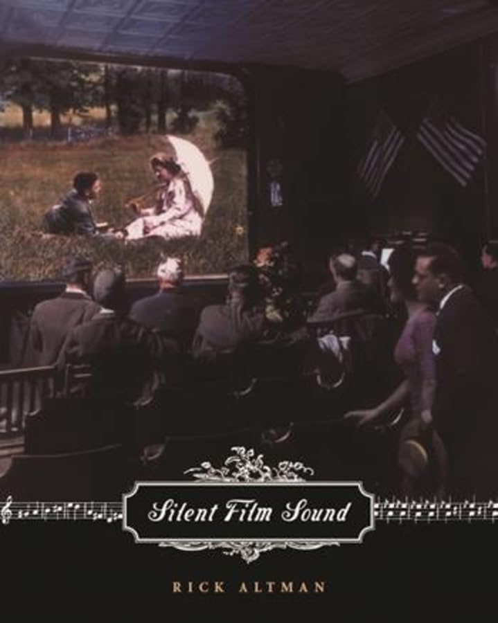Silent Film Sound: History & Analysis - Film and Culture Series Book | Perfect for Cinema Studies, Film Historians & Classic Movie Enthusiasts
