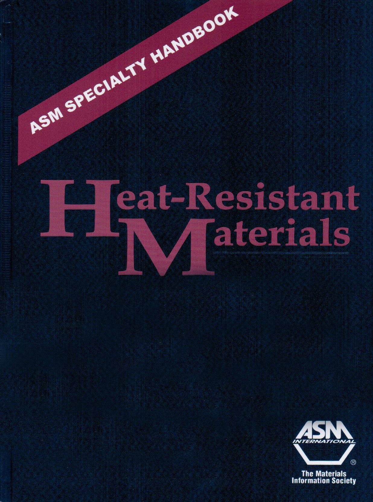 ASM Specialty Handbook: Heat Resistant Materials - Comprehensive Guide for High-Temperature Applications | Industrial Use, Aerospace, Automotive & Manufacturing