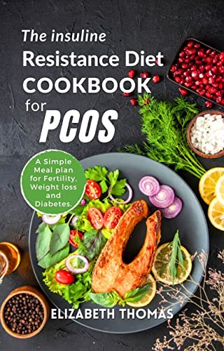 The Insulin Resistance Diet Cookbook for PCOS: Simple Meal Plan for Fertility, Weight Loss & Diabetes | Healthy Recipes for Hormone Balance & Blood Sugar Control