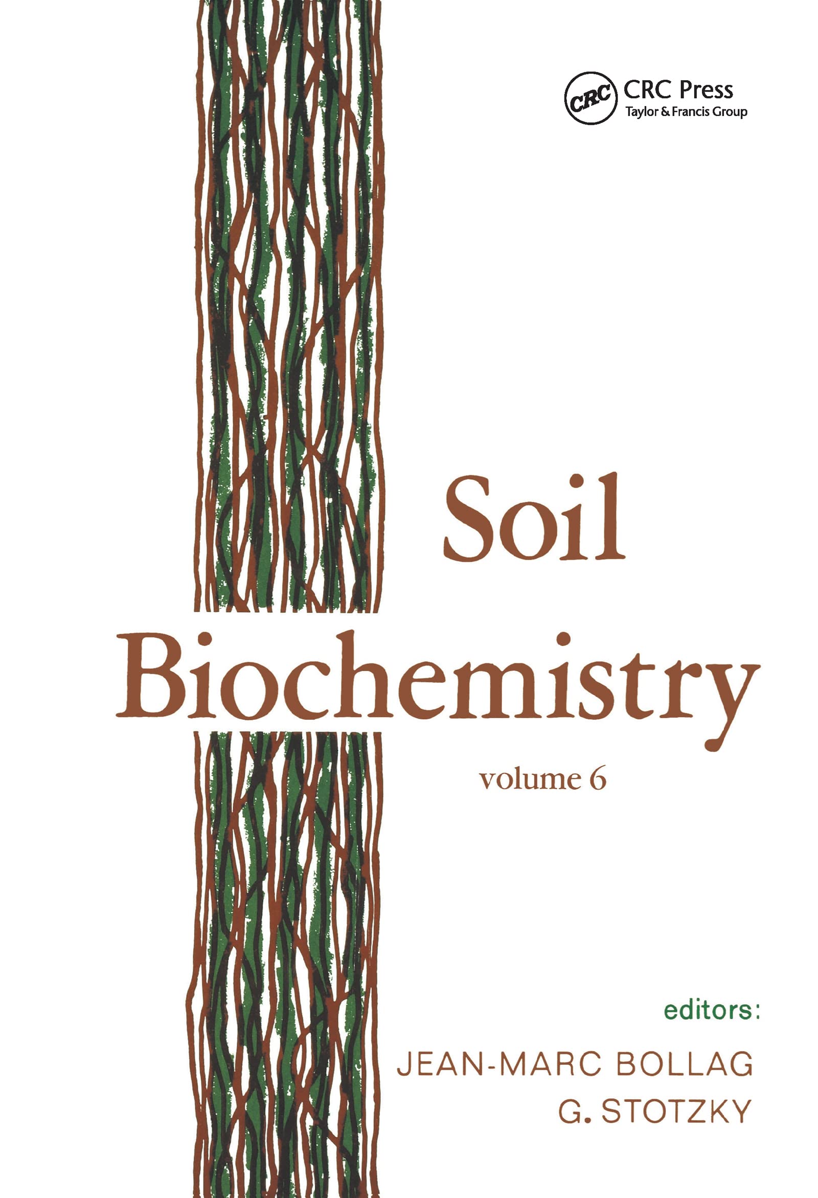 Soil Biochemistry Volume 6: Comprehensive Guide to Soil Science & Plant Environment - Essential Textbook for Agriculture Students, Researchers & Environmental Scientists (Soil Studies, Plant Growth, Ecosystem Research)