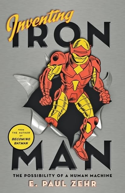 Inventing Iron Man: The Possibility of a Human Machine - Exploring the Science Behind Superhero Tech for STEM Education & Sci-Fi Enthusiasts