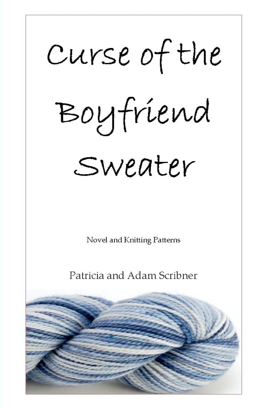 Curse of the Boyfriend Sweater: Romantic Novel with Knitting Patterns - Perfect for Cozy Reading & DIY Crafting