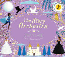 The Story Orchestra: Swan Lake - Classical Music Book for Kids | Interactive Sound Book with Beautiful Illustrations | Perfect for Bedtime Stories & Music Education