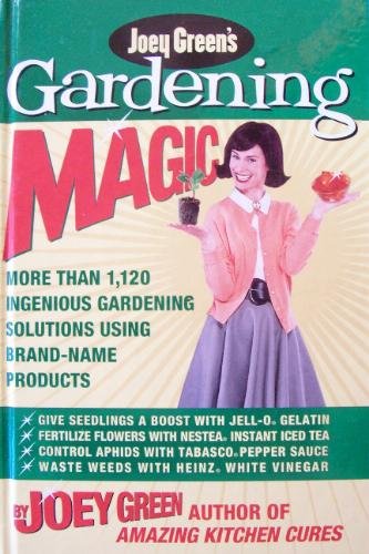 Joey Green's Gardening Magic: 1,145+ Ingenious Gardening Solutions with Brand-Name Products (Hardcover) | Perfect for Home Gardeners & DIY Enthusiasts