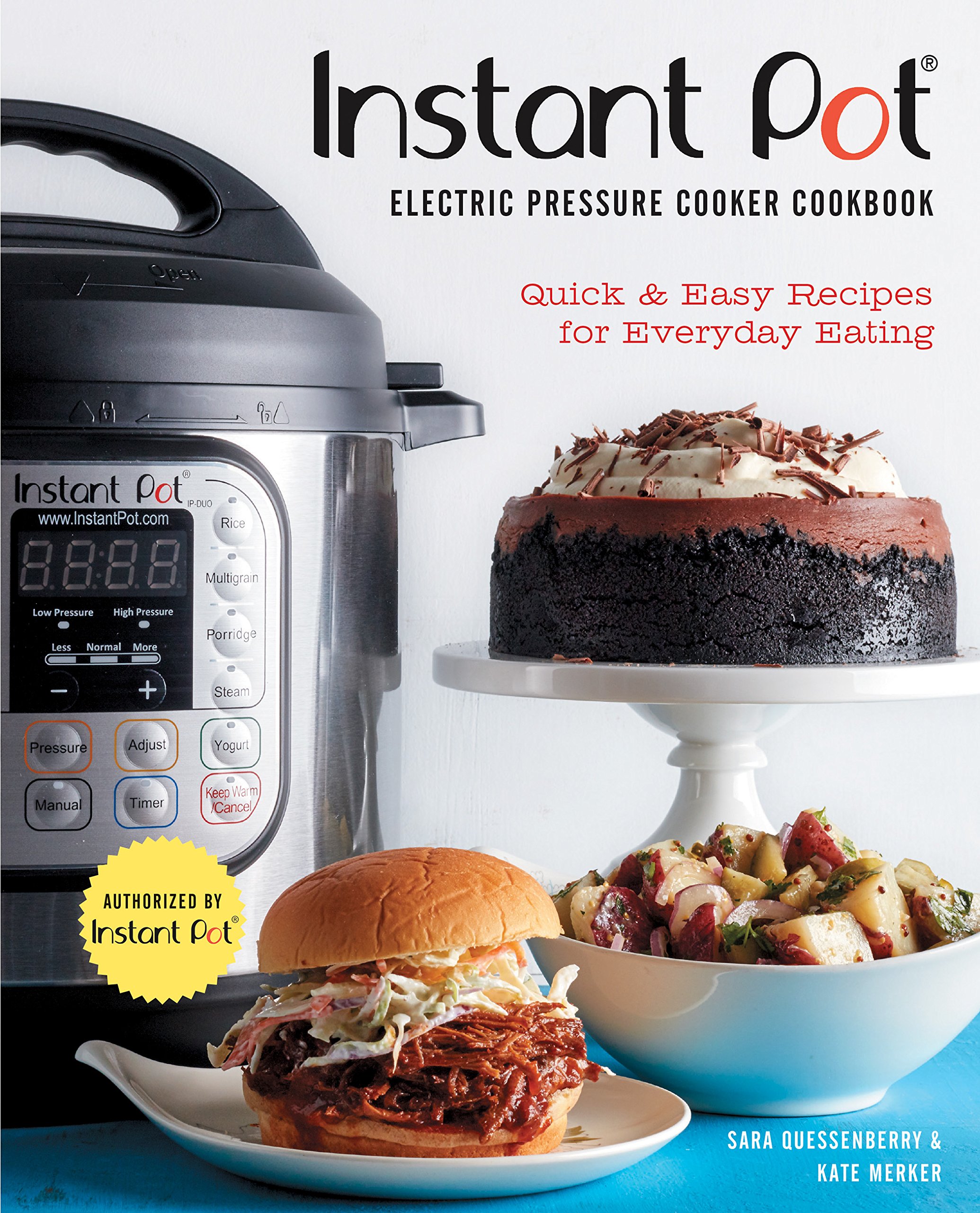 Instant Pot® Electric Pressure Cooker Cookbook - Official Authorized Recipe Book with Quick & Easy Meals for Everyday Cooking | Perfect for Busy Families & Meal Prep