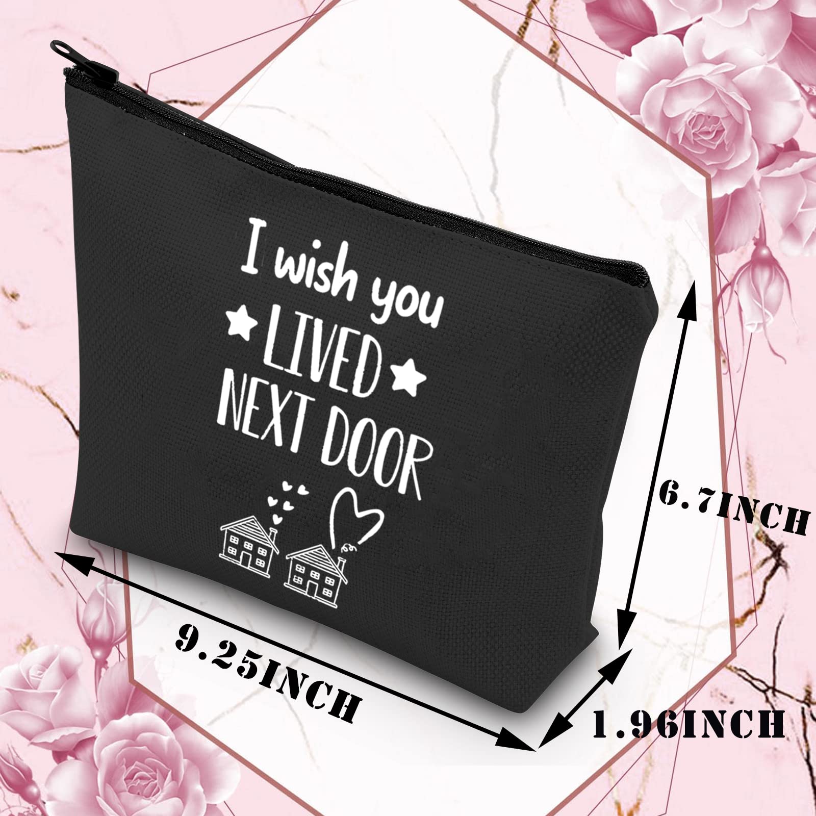 I Wish You Lived Next Door Makeup Bag - Best Friend Gifts for Women, BFF Birthday Present, Long Distance Friendship Keepsake for Bestie, Soul Sister & Colleagues - Perfect Going Away Gift & Travel Cosmetic Pouch (Lived Next Door Design)