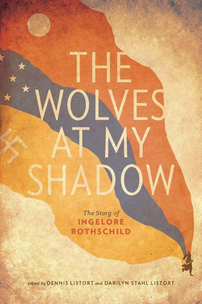 The Wolves at My Shadow: The Story of Ingelore Rothschild - WWII Holocaust Memoir & Jewish History Book | Diary, Letters & Personal Account for History Buffs & Book Clubs