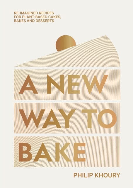 Plant-Based Baking Cookbook: Reimagined Recipes for Vegan Cakes, Desserts & Bakes by Philip Khoury | Perfect for Home Bakers & Healthy Lifestyle
