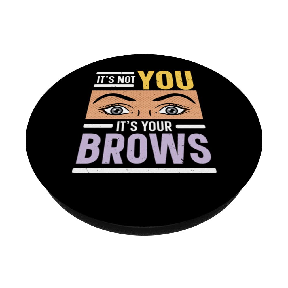 Eyebrow & Lash Expert PopSockets Swappable PopGrip - Not You It's Your Brows | Perfect for Makeup Lovers & Phone Accessories