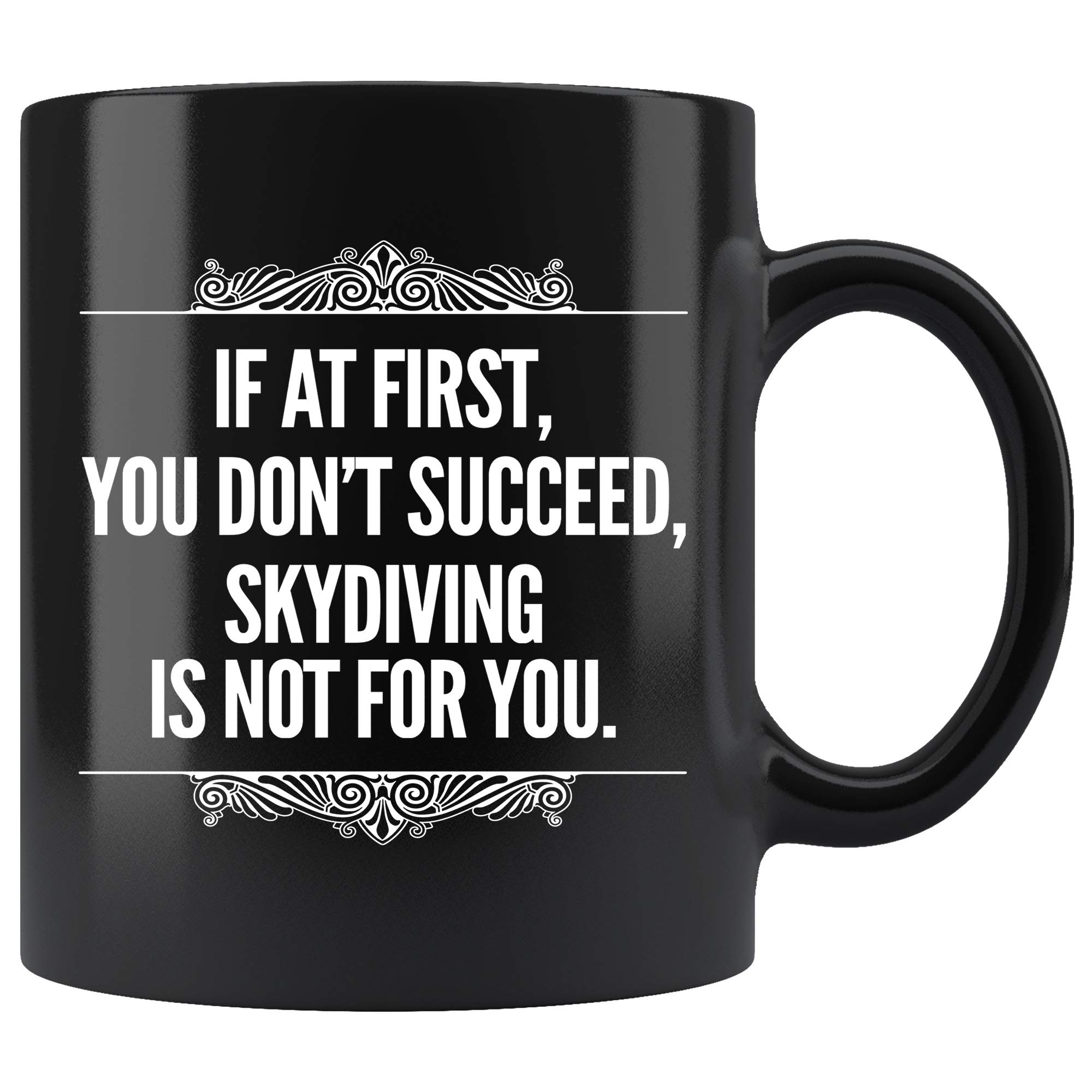 Funny Skydiving Coffee Mug 11oz - Humor Gift for Men & Women - Perfect for Office & Home Use