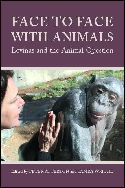 Face to Face with Animals: Levinas and the Animal Question - Ethical Philosophy Book for Animal Rights Discussions & Academic Studies