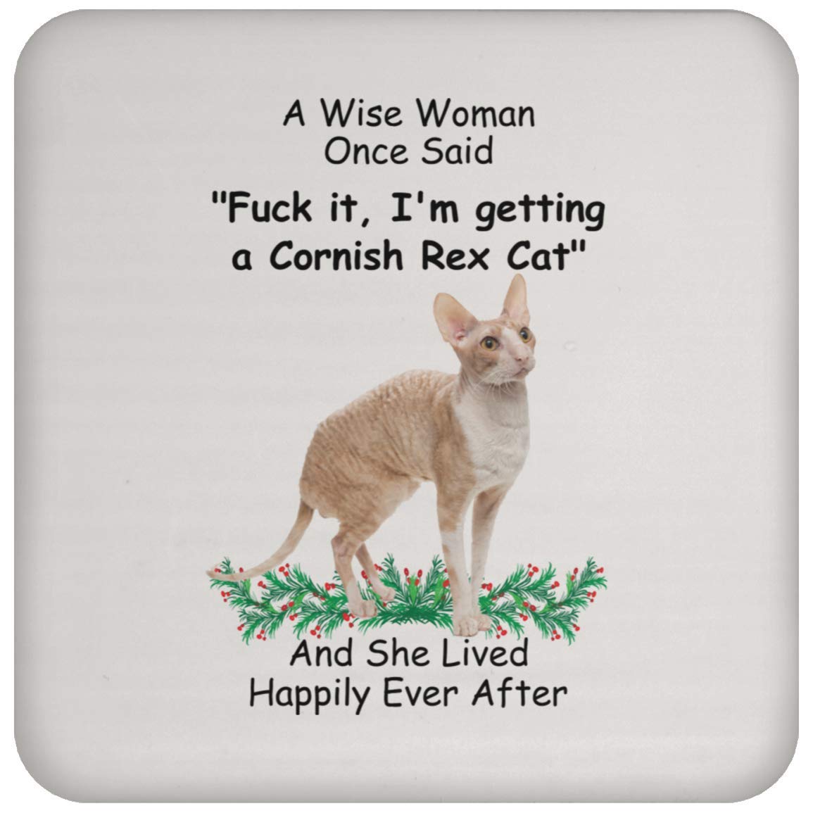 Funny Cat Lover Gifts - Cornish Rex Cat Coaster with 'A Wise Woman Once Said' Quote - Perfect for Christmas 2023, Housewarming & Pet Owner Home Decor