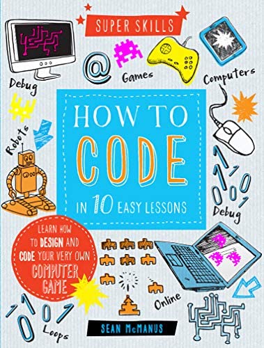Learn to Code in 10 Easy Lessons - Beginner Programming Skills for Web Development & App Creation | Perfect for Students, Career Changers & Hobbyists