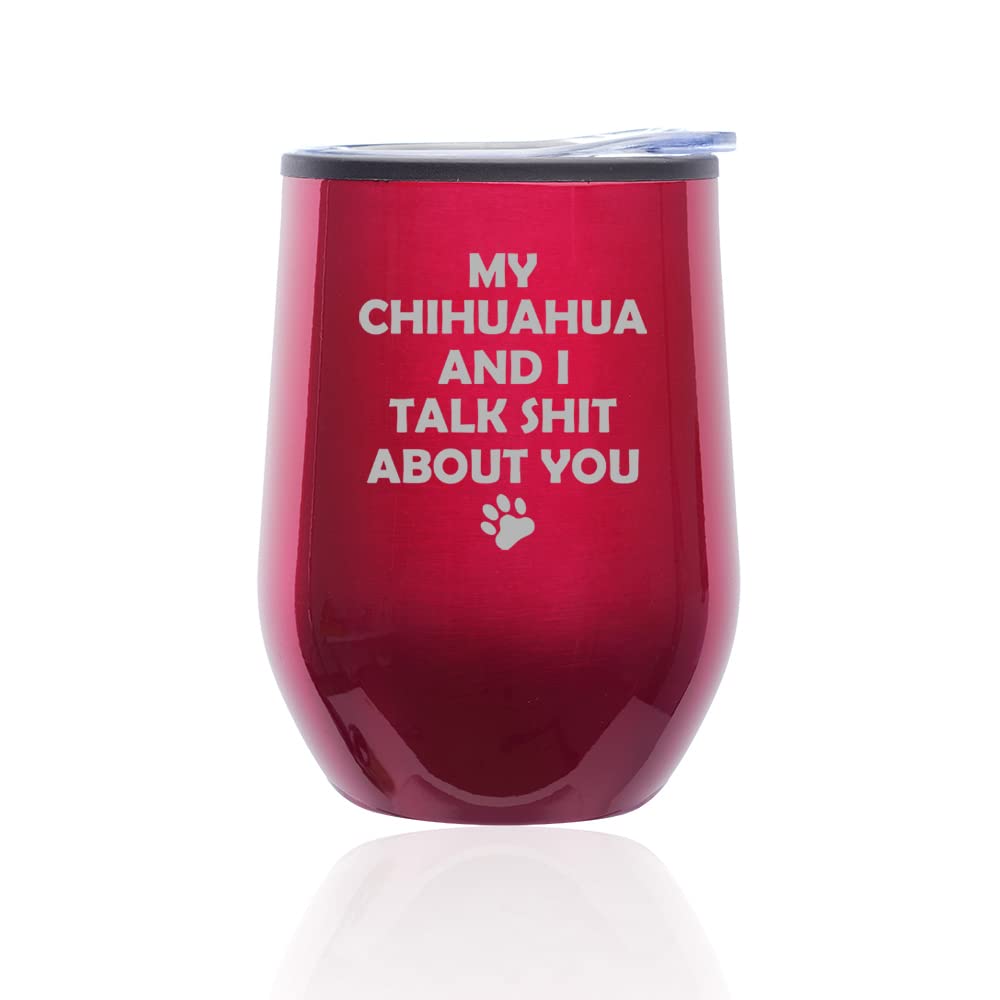 Insulated Stemless Wine Tumbler with Lid - Funny 'My Chihuahua And I Talk About You' Design in Fuchsia - Perfect for Coffee, Wine & Travel | Great Gift for Dog Lovers