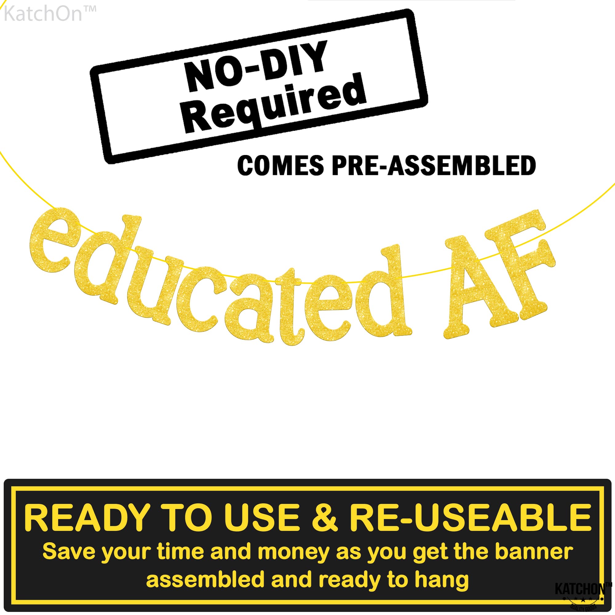 KatchOn Educated AF Gold Glitter Graduation Banner - 10 Feet, No DIY Required | 2025 Graduation Party Decorations, Class of 2025 | Perfect for High School & College Graduation Ceremonies, Photo Backdrops & Celebration Decor