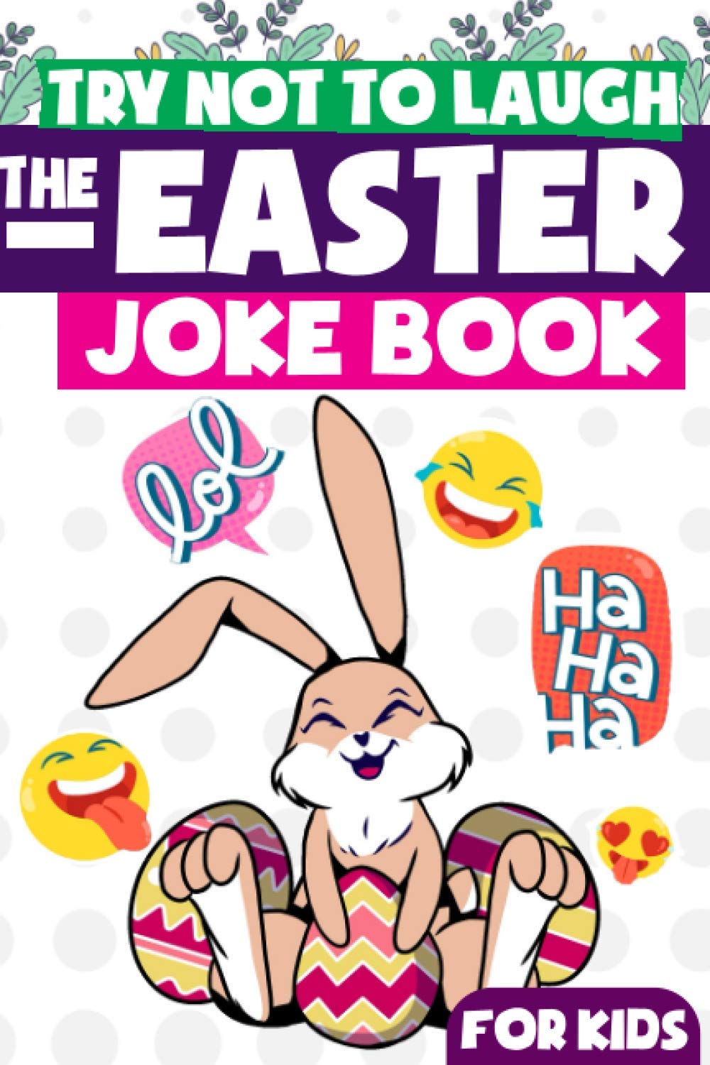 Try Not To Laugh Easter Joke Book for Kids - Interactive & Hilarious Fun Joke Book | Easter Basket Stuffers for Boys, Girls & Teens | Perfect Easter Activity Book for Family Game Night & Holiday Celebrations