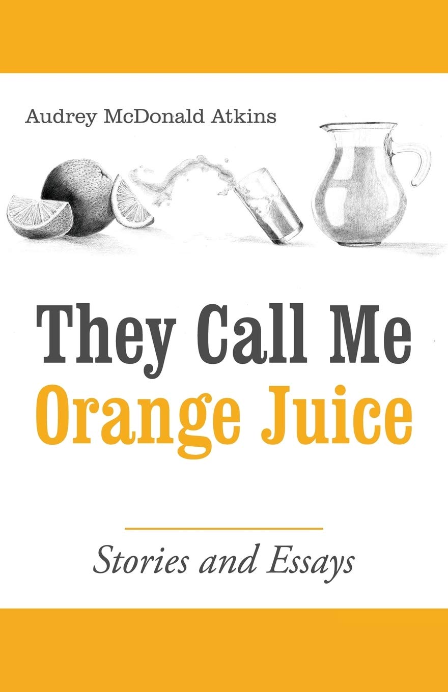 They Call Me Orange Juice: Stories and Essays - Inspirational Book for Creative Writing & Personal Growth | Perfect for Book Clubs, Gifts & Coffee Table Reading