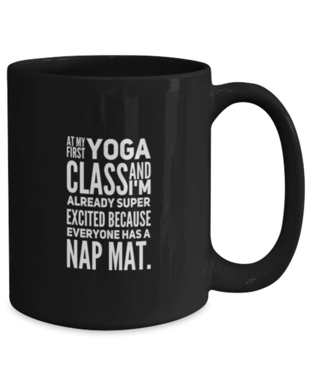 Funny Yoga Teacher Coffee Mug - At My First Yoga Class Gift Idea - Ceramic Coffee Cup for Yoga Lovers & Instructors - Perfect for Morning Tea, Office Use & Yoga Studio Gifts