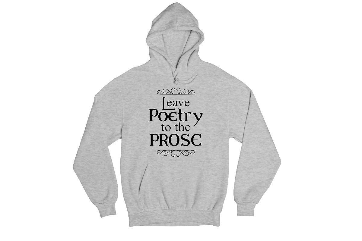 Funny Pun Humor Fashion Cotton Hoodie Sweatshirt - Leave the Poetry to the Prose Novelty Design - Perfect for Casual Wear, Gifts & Humor Lovers