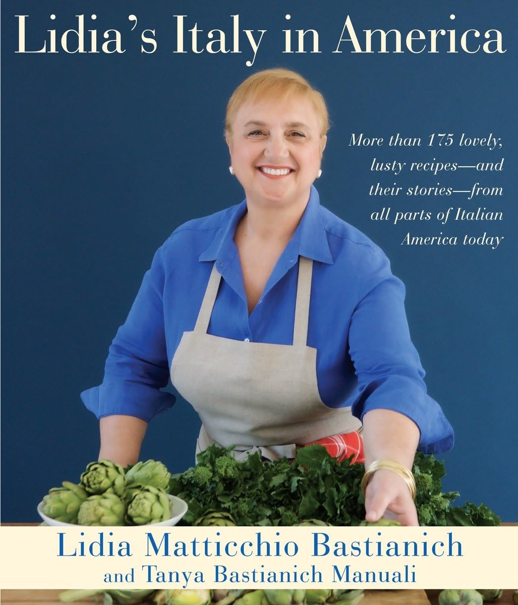 Lidia's Italy in America: Authentic Italian Cookbook for Home Chefs - Perfect for Family Dinners & Italian Cuisine Lovers