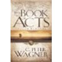 The Book of Acts: A Commentary by C. Peter Wagner - 3rd Edition Paperback [Regal, 2008] | Bible Study Guide for Pastors & Theology Students